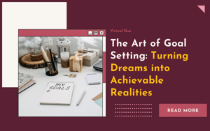 The art of goal setting turning dreams into achievable realities.
