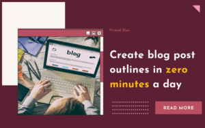 create blog post outlines in zero minutes a day